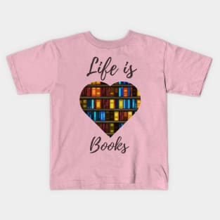 Life Is Books - Book Heart Design Kids T-Shirt